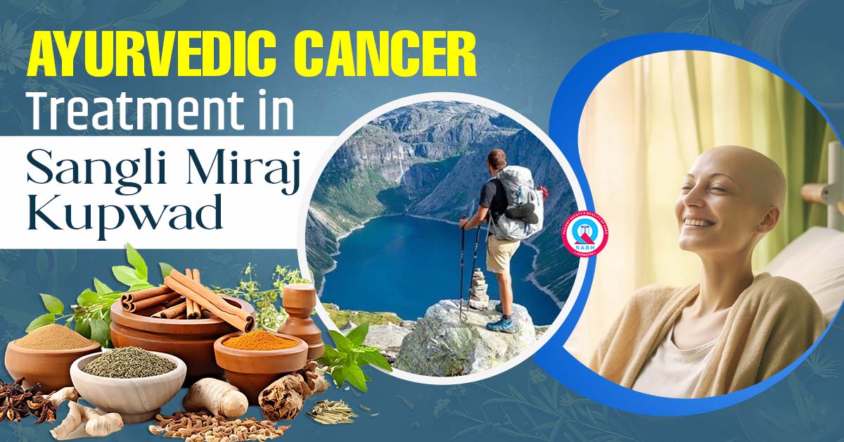 Ayurvedic Cancer Treatment in Sangli Miraj Kupwad